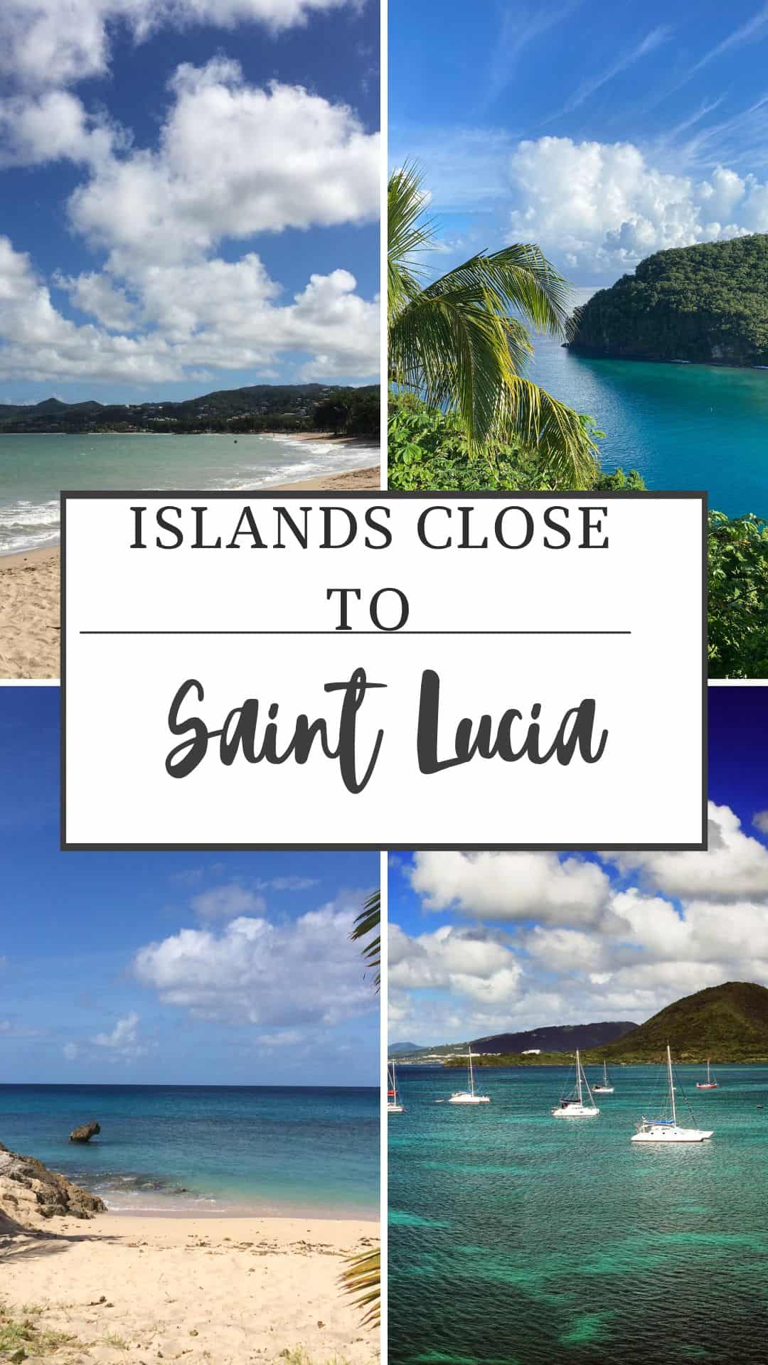 Four tropical island scenes with beaches, clear blue water, and lush greenery under a partly cloudy sky. In the center, bold text reads, "Islands Near Saint Lucia," inviting you to explore these picturesque escapes just a stone's throw away from paradise.